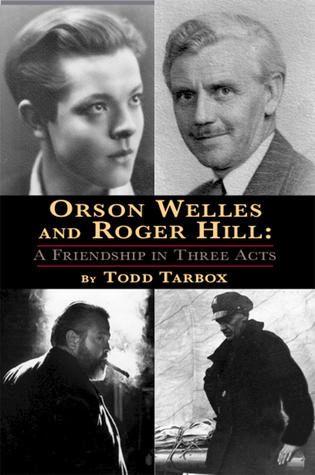 Orson Welles and Roger Hill were to develop a lifelong friendship.